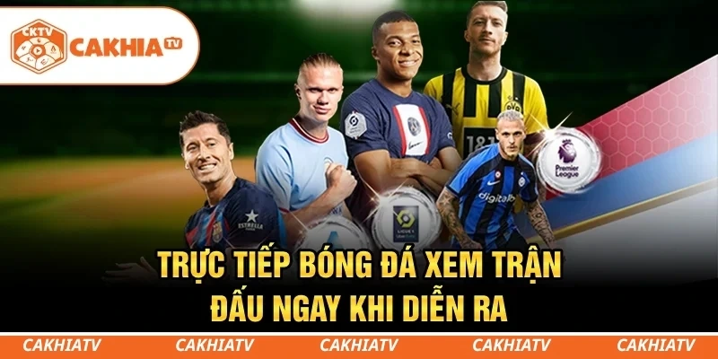 CakhiaTV - Xem trực tiếp bóng đá World Cup 2026 cực mướt 1 Vào CakhiaTV xem trực tiếp bóng đá nét căng, chấp cả giờ cao điểm.